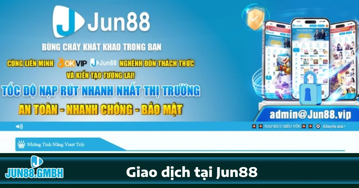 Jun88 33 Giao Dịch Tại Jun88 – Đơn Giản, Nhanh Chóng, An Toàn