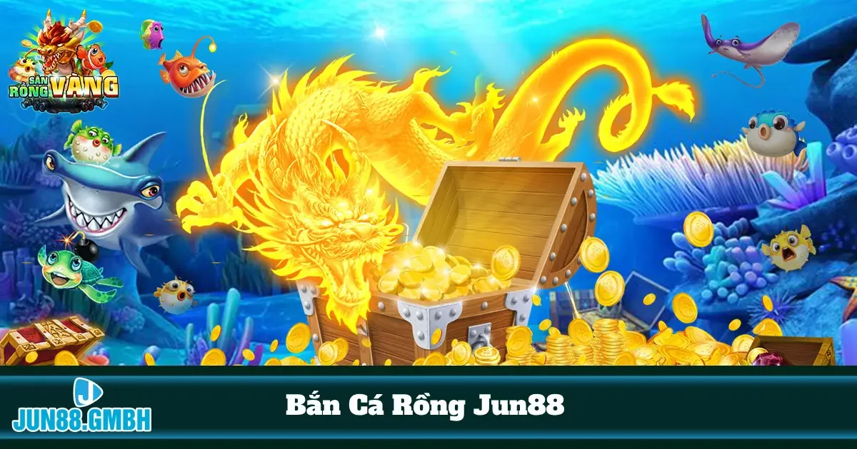 Bắn Cá Rồng Jun88 Đỉnh Cao Với Phần Thưởng Hấp Dẫn 5 Cách kết hợp súng và bom để hạ gục rồng trong thời gian ngắn