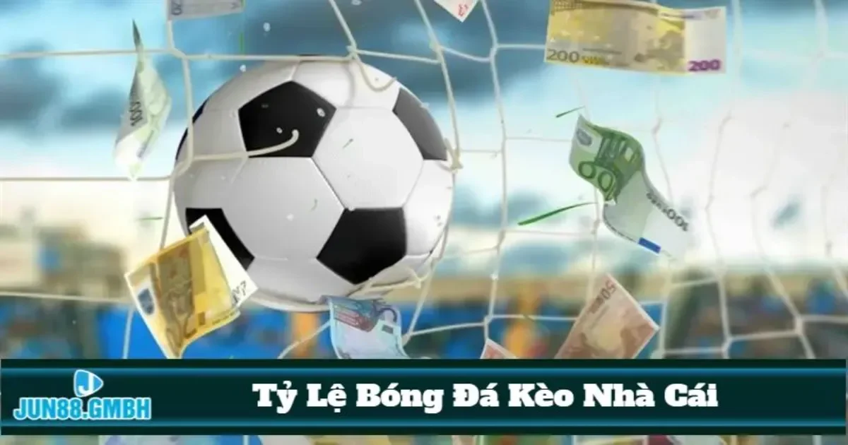 Tỷ lệ bóng đá kèo nhà cái