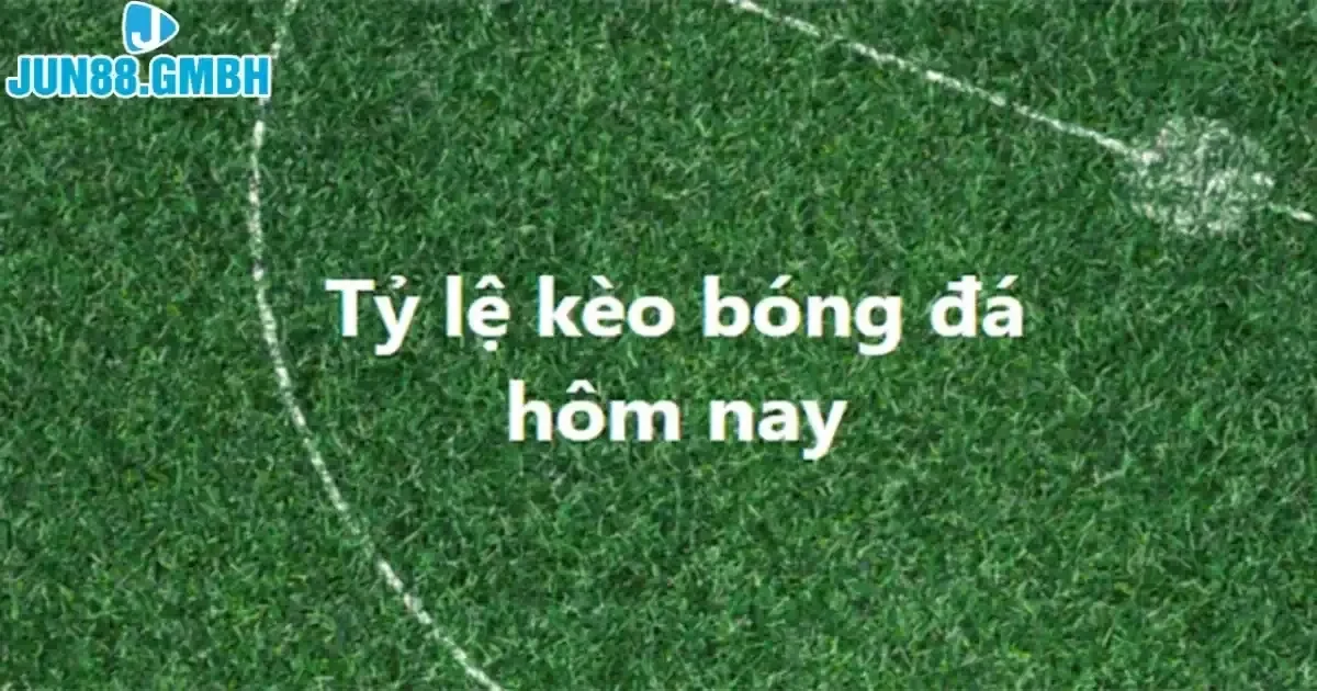Tỷ lệ bóng đá kèo nhà cái mới nhất 
